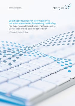 Qualifikationsverfahren Informatiker/in - mit kriterienbasierter Beurteilung und PkOrg
