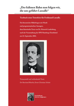 „Der kühnen Bahn nun folgen wir, die uns geführt Lassalle“ - Textbuch einer Totenfeier für Ferdinand Lassalle.