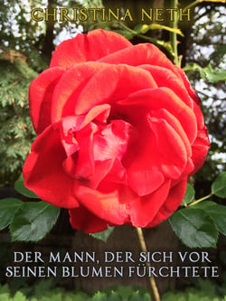Der Mann, der sich vor seinen Blumen fürchtete - (Ein Märchen)