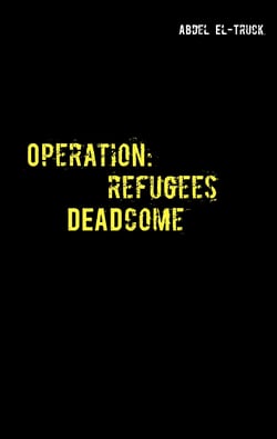 Operation: Refugees DEADcome - Ein Flüchtlingskrisenthriller