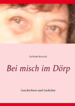 Bei misch im Dörp - Geschichten und Gedichte
