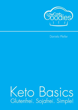 Keto Basics - Glutenfrei. Sojafrei. Simple!