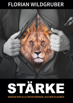 Stärke - Warum wir alle mehr können, als wir glauben.
