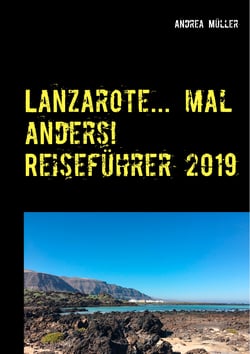 Lanzarote... mal anders! Reiseführer 2019