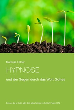 Hypnose - und der Segen durch das Wort Gottes