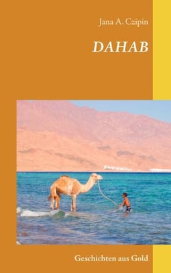 Dahab Geschichten aus Gold - Leben zwischen Wüste und Meer