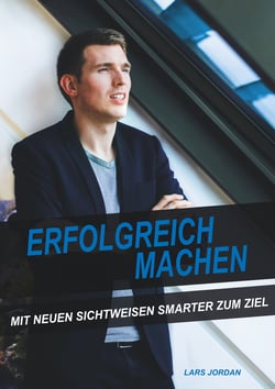 Erfolgreich machen - Mit neuen Sichtweisen smarter zum Ziel