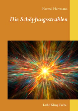 Die Schöpfungsstrahlen - -Licht-Klang-Farbe-