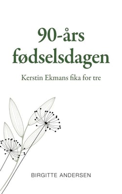 90-års fødselsdagen - Kerstin Ekmans fika for tre