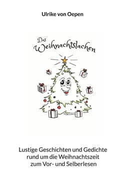 Das Weihnachtslachen - Lustige Geschichten und Gedichte rund um die Weihnachtszeit zum Vor- und Selberlesen