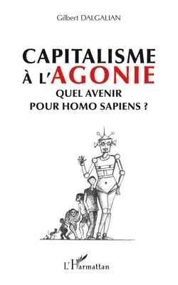 Capitalisme à l'agonie - Quel avenir pour homo sapiens ?