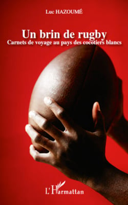 Un brin de rugby - Carnets de voyage au pays des cocotiers blancs