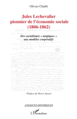 Jules Lechevalier, pionnier de l'économie sociale - (1806-1862) - Des socialismes "utopiques" aux modèles coopératifs