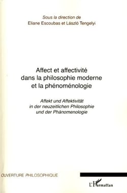 Affect et affectivité dans la philosophie moderne et la phénoménologie - Affekt und Affektivität in der neuzeitlichen Philosophie und der Phänomenologie