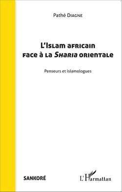 L'Islam africain face à la Sharia orientale - Penseurs et islamologues
