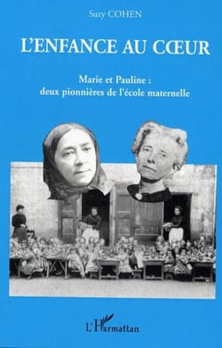 L'enfance au coeur - Marie et Pauline : deux pionnières de l'école maternelle