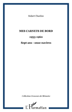Mes carnets de bord - 1953-1960 - Sept ans - onze navires