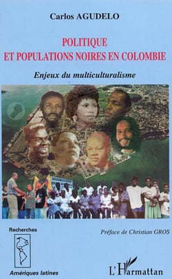 Politique et populations noires en Colombie - Enjeux du multiculturalisme