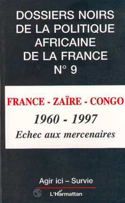FRANCE-ZAÏRE-CONGO 1960-1997 - Echec aux mercenaires
