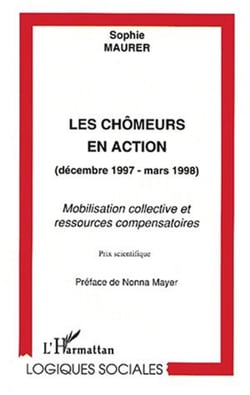 LES CHÔMEURS EN ACTION (DÉCEMBRE 1997-MARS 1998) - Mobilisation collective et ressources compensatoires