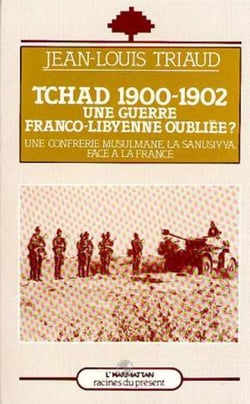Tchad 1900-1902 - Une guerre franco-libyenne oubliée ? - Une confrérie musulmane, la Sanûsiyya, face à la France