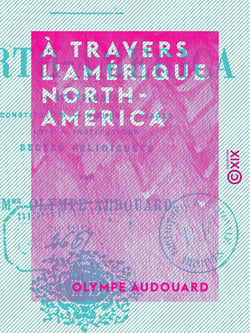 À travers l'Amérique - North-America - États-Unis : constitution, mœurs, usages, lois, institutions, sectes religieuses