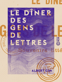 Le Dîner des gens de lettres - Souvenirs littéraires