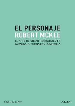 El personaje - El arte de crear personajes en la página, el escenario y la pantalla