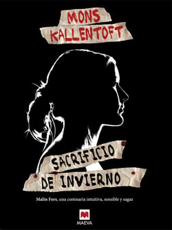 Sacrificio de invierno - El primer caso de Malin Fors, una comisaria intuitiva, sensible y sagaz.