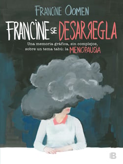 Francine se desarregla - Una memoria gráfica, sin complejos, sobre un tema tabú: la menopausia