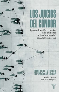 Los juicios del cóndor - La coordinación represiva y los crímenes de lesa humanidad en América del Sur