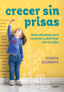 Crecer sin prisas - Guía educativa para conectar y disfrutar con tus hijos