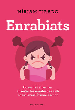 Enrabiats - Consells i eines per afrontar les enrabiades amb consciència, humor i amor