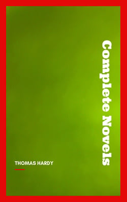 Thomas Hardy: Complete Novels