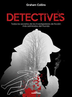 Detectives - Todos los secretos de los investigadores de ficción más admirados del mundo
