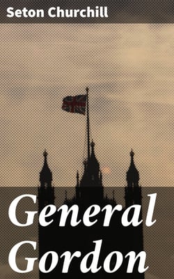 General Gordon - A Christian Hero