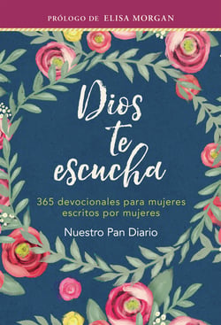 Dios te escucha - 365 devocionales de mujeres para mujeres