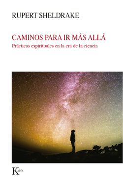 Caminos para ir más allá - Prácticas espirituales en la era de la ciencia