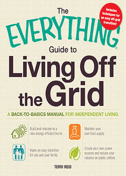 The Everything Guide to Living Off the Grid - A back-to-basics manual for independent living