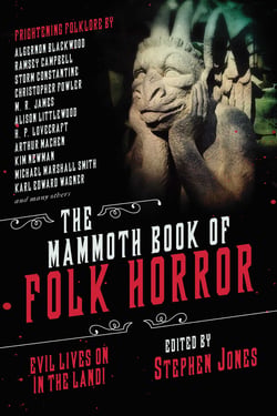 The Mammoth Book of Folk Horror - Evil Lives On in the Land!