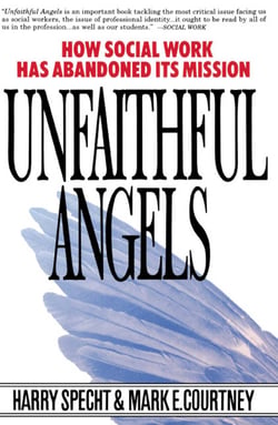 Unfaithful Angels - How Social Work Has Abandoned its Mission