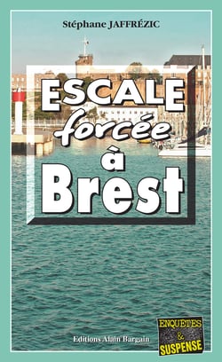 Escale forcée à Brest - Les enquêtes de Maxime Moreau - Tome 6