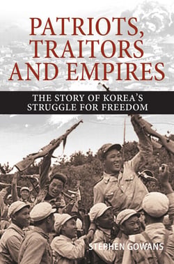 Patriots, Traitors and Empires - The Story of Korea's Struggle for Freedom
