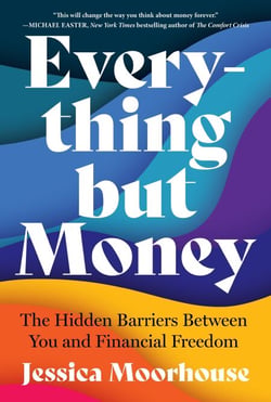 Everything But Money - The Hidden Barriers Between You and Financial Freedom