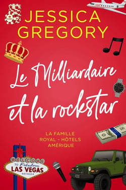 Le Milliardaire et la rockstar - La Famille Royal - Hôtels Amérique, #2