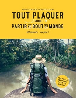 Tout plaquer et partir au bout du monde - et revenir... ou pas !