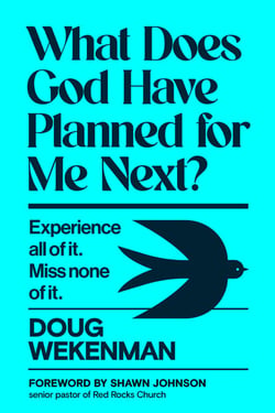 What Does God Have Planned for Me Next? - Experience all of it. Miss none of it.