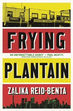 Frying Plantain - Longlisted for the Giller Prize 2019