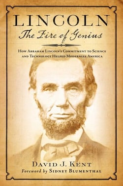Lincoln: The Fire of Genius - How Abraham Lincoln's Commitment to Science and Technology Helped Modernize America