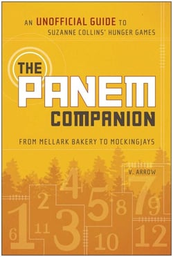 The Panem Companion - An Unofficial Guide to Suzanne Collins' Hunger Games, From Mellark Bakery to Mockingjays